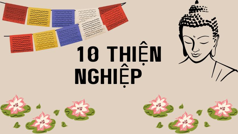 Khám Phá 10 Thiện Nghiệp Trong Đạo Phật Và Ý Nghĩa Sâu Xa